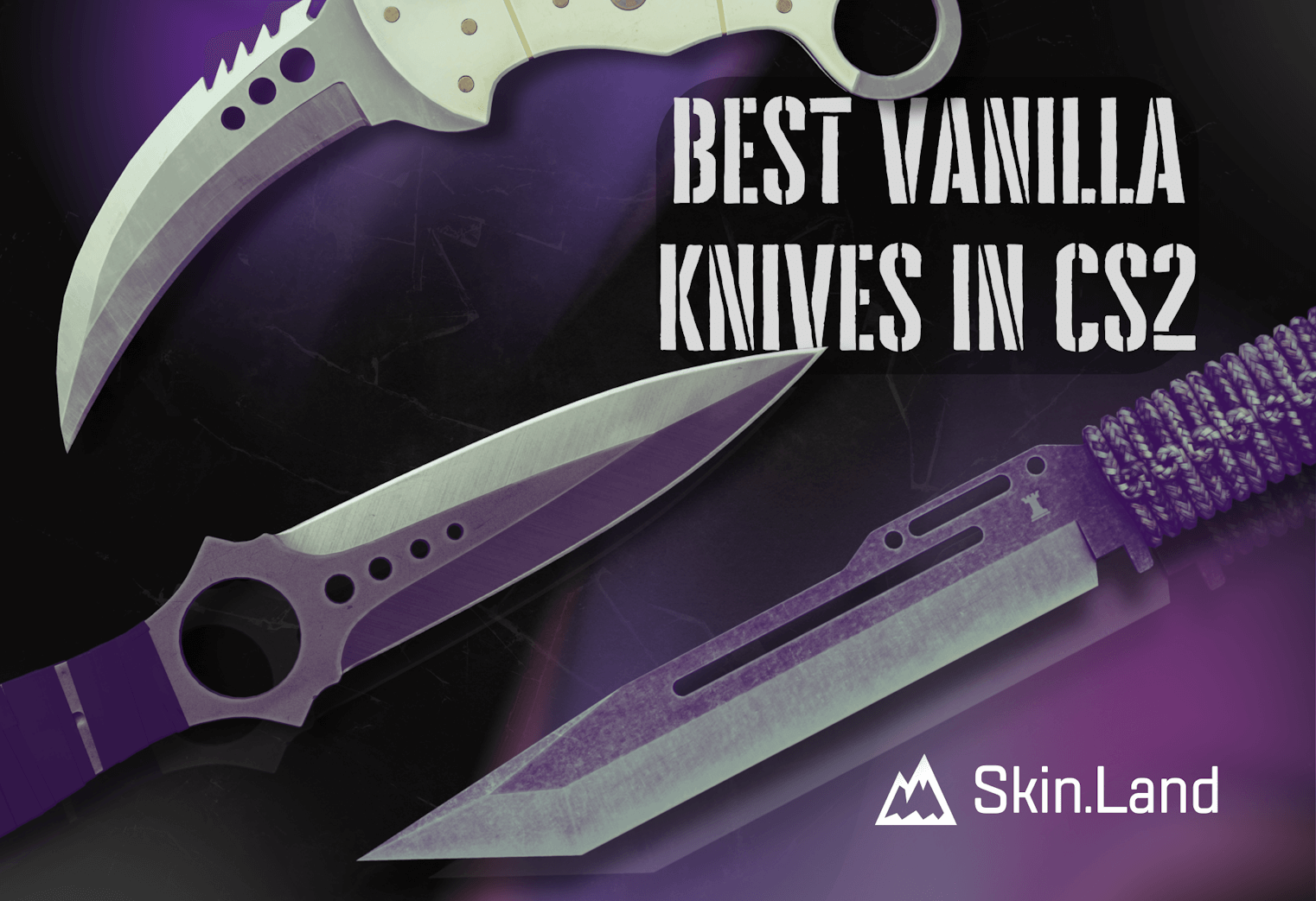 All Best CS:GO and CS2 Vanilla Knives